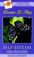 Self-Esteem: Motivational Affirmations for Building Confidence and Recognizing Self-Worth by Louise L. Hay