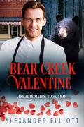 Bear Creek Valentine (Holiday Mates #2) by Alexander Elliott