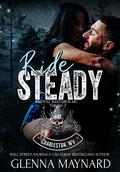 Ride Steady : Royal Bastards MC: Charleston, WV Volume 2 by Glenna Maynard