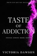 Taste of Addiction (Entice #3) by Victoria Dawson