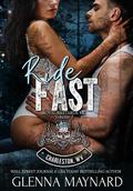 Ride Fast : Royal Bastards MC: Charleston, WV Volume 3 by Glenna Maynard