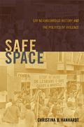 Safe Space: Gay Neighborhood History and the Politics of Violence (Perverse Modernities #1) by Christina B. Hanhardt