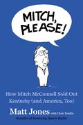 Mitch, Please!: How Mitch McConnell Sold Out Kentucky by Chris Tomlin