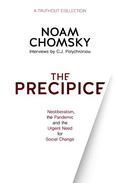 The Precipice: Neoliberalism, the Pandemic, and the Urgent Need for Radical Change by Noam Chomsky