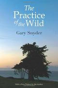 The Practice of the Wild: Essays by Gary Snyder