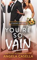 You're so Vain (Finding You #4) by Angela Casella