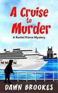 A Cruise to Murder (A Rachel Prince Mystery #1) by Dawn Brookes