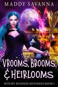 Vrooms, Brooms, & Heirlooms by Maddy Savanna