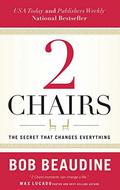 2 Chairs: The Secret That Changes Everything by Bob Beaudine
