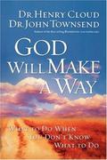God Will Make a Way: What to Do When You Don't Know What to Do by John Townsend