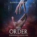 The Order: Kingdom of Fallen Ash by Katerina St. Clair