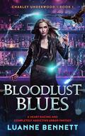 Bloodlust Blues (Charley Underwood #1) by Luanne Bennett