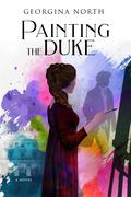 Painting the Duke by Georgina North
