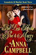 The Last Duke She’d Marry (Scoundrels of Mayfair #3) by Anna Campbell