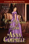 One Wicked Wish (A Scandal in Mayfair #1) by Anna Campbell