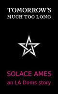 Tomorrow's Much Too Long (LA Doms #0.5) by Solace Ames