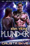 Alien Viking’s Plunder: An Abduction Romance by Calista Skye