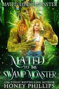 Mated to the Swamp Monster: Mated to the Monster by Honey Phillips