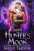 Under the Hunter's Moon (Shifters in Heat #1) by Milly Taiden