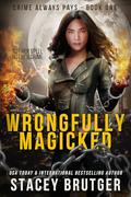 Wrongfully Magicked by Stacey Brutger