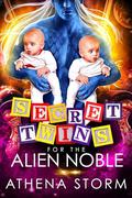 Secret Twins for the Alien Noble (Kaleidian Warrior Dads #5) by Athena Storm