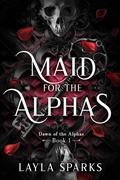 Maid for The Alphas (Dawn of The Alphas #1) by Layla Sparks