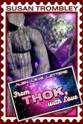 From Thok, With Love: Alien Love Letters (Alien Love Letters #1) by Susan Trombley