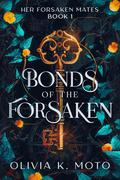 Bonds of the Forsaken (Her Forsaken Mates #1) by Olivia K. Moto