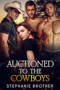 Auctioned to the Cowboys by Stephanie Brother