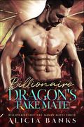 Billionaire Dragon's Fake Mate (Billionaire Shifters' Nanny Mates #9) by Alicia Banks