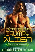 Mated to the Grumpy Alien by Kat Baxter, Emma Lee Jayne