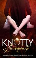 Knotty Arrangements: An Arranged/Forced Marriage PNR Omegaverse Anthology by Juniper Kerry