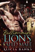 Billionaire Lion's Fated Mate (Billionaire Shifters' Nanny Mates #7) by Alicia Banks