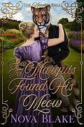 How The Marquis Found His Meow: A Regency Monster Romance by Nova Blake