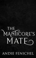 The Manticore's Mate by Andie Fenichel