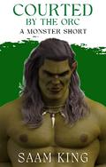 Courted by the Orc by Saam King