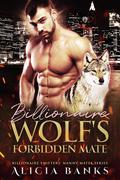 Billionaire Wolf's Forbidden Mate (Billionaire Shifters' Nanny Mates #6) by Alicia Banks