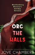 Orc the Halls: A Modern Monster Romance (Mecklenburg Monsters #3.5) by Jove Chambers