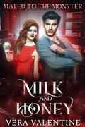 Milk and Honey: Mated to the Monster by Vera Valentine
