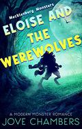Eloise and the Werewolves: A Modern Monster Romance (Mecklenburg Monsters #3) by Jove Chambers