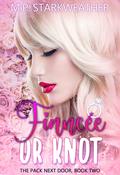 Fiancée or Knot: The Pack Next Door, Book 2 (The Pack Next Door #2) by M.P. Starkweather