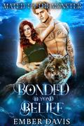 Bonded Beyond Belief by Ember Davis