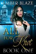 All for Knot: Book One (The Packverse #1) by Ember Blaze