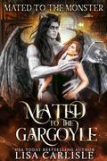 Mated to the Gargoyle: Mated to the Monster by Lisa Carlisle