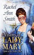 Visions of Lady Mary (Agents of the Home Office #3) by Rachel Ann Smith