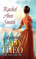 Mysteries Of Lady Theo (Agents of the Home Office #2) by Rachel Ann Smith