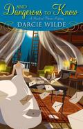And Dangerous to Know (Rosalind Thorne Mysteries #3) by Darcie Wilde