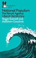 National Populism: The Revolt Against Liberal Democracy (Pelican Books #24) by Roger Eatwell