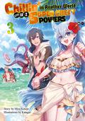 Chillin’ in Another World with Level 2 Super Cheat Powers (Light Novel) Volume 3 (Chillin’ in Another World with Level 2 Super Cheat Powers (Light Novel) #3) by Miya Kinojo