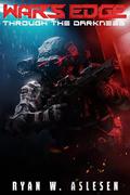 War's Edge: Through the Darkness by Ryan W. Aslesen